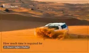 Desert Safari Dubai Duration | Desert Safari Dubai Blog Banner by Dubai Desert Safari Trip