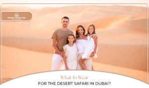What to wear for desert safari Dubai | Desert safari Dubai dress code Blog banner By Dubai Desert Safari Trip
