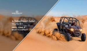 Is Dubai desert safari worth it? | Dubai desert safari worth experience Blog Banner By Dubai Desert Safari Trip