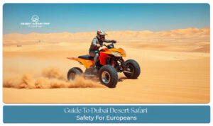 Dubai desert safari safety for Europeans Blog Banner by dubaidesertsafaritrip.com